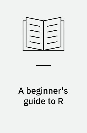 A beginner's guide to R