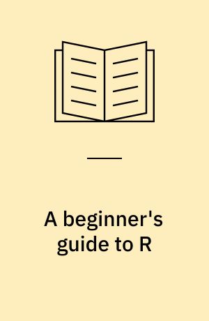 A beginner's guide to R