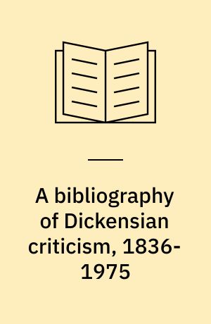 A bibliography of Dickensian criticism, 1836- 1975