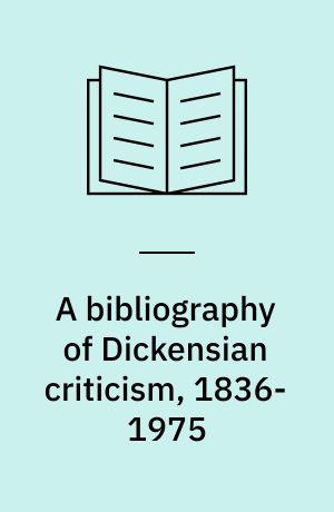 A bibliography of Dickensian criticism, 1836-1975