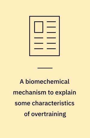 A biomechemical mechanism to explain some characteristics of overtraining