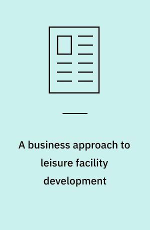 A business approach to leisure facility development