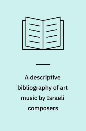 A descriptive bibliography of art music by Israeli composers