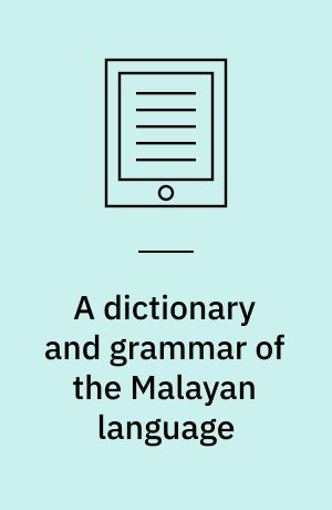 A dictionary and grammar of the Malayan language