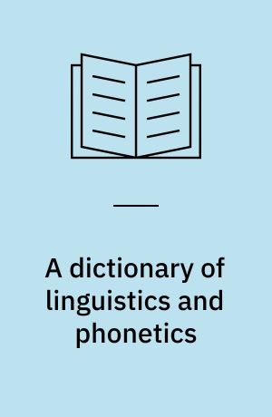 A dictionary of linguistics and phonetics