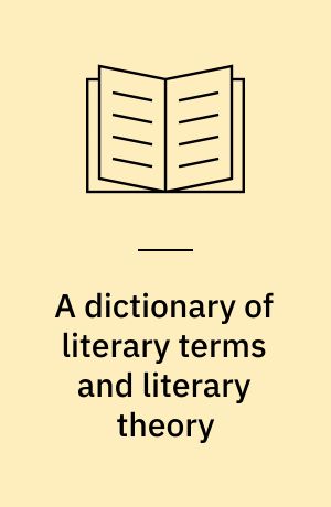 A dictionary of literary terms and literary theory