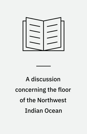 A discussion concerning the floor of the Northwest Indian Ocean