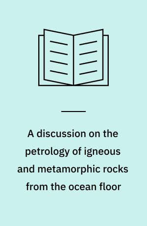 A discussion on the petrology of igneous and metamorphic rocks from the ocean floor