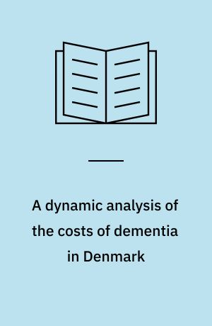 A dynamic analysis of the costs of dementia in Denmark