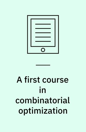 A first course in combinatorial optimization
