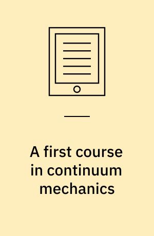 A first course in continuum mechanics