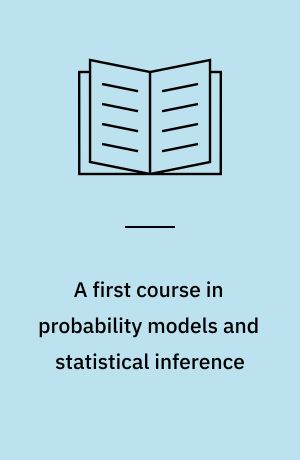 A first course in probability models and statistical inference