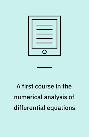 A first course in the numerical analysis of differential equations
