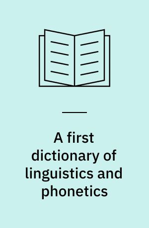 A first dictionary of linguistics and phonetics
