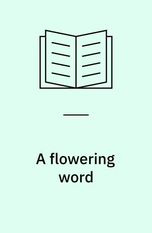 A flowering word : the modernist expression in Stephane Mallarme, T.S. Eliot, and Yosano Akiko