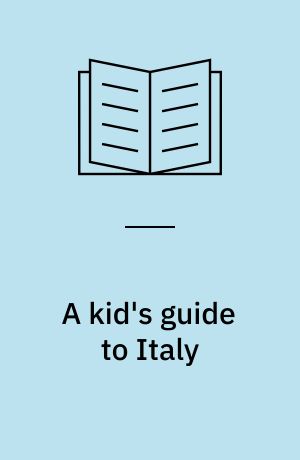 A kid's guide to Italy : let the adventure begin!