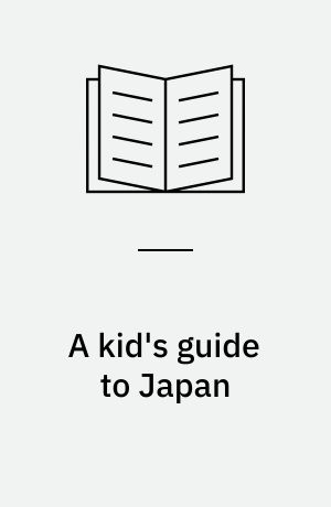 A kid's guide to Japan : let the adventure begin!