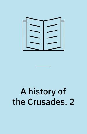 A history of the Crusades. 2 : The later crusades, 1189-1311 / ed. by Robert Lee Wolff and Harry W. Hazard