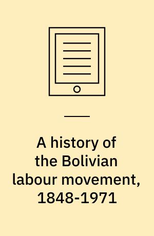 A history of the Bolivian labour movement, 1848-1971
