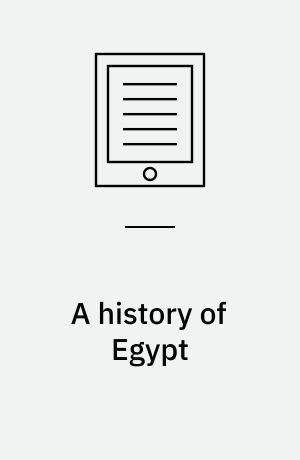 A history of Egypt : from the earliest times to the Persian conquest