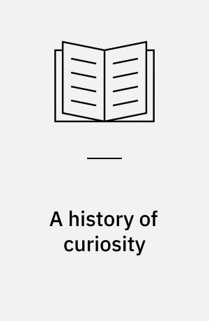 A history of curiosity : the theory of travel 1550-1800