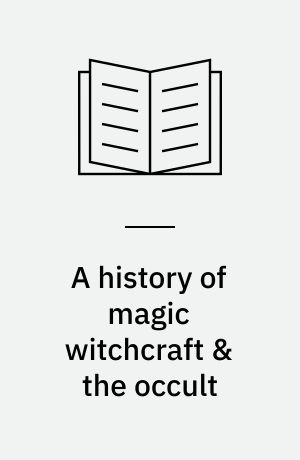 A history of magic witchcraft & the occult