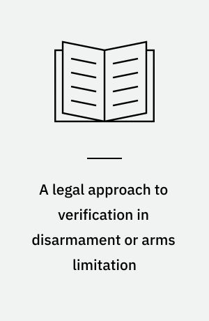 A legal approach to verification in disarmament or arms limitation