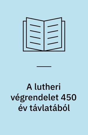 A lutheri végrendelet 450 év távlatából