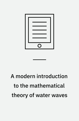 A modern introduction to the mathematical theory of water waves