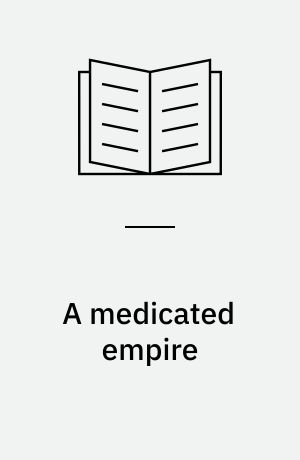 A medicated empire : the pharmaceutical industry and modern Japan