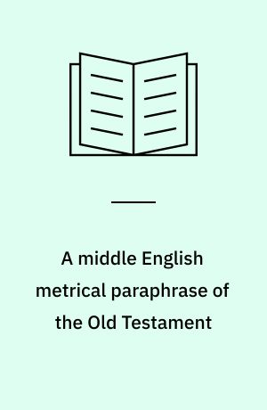 A middle English metrical paraphrase of the Old Testament