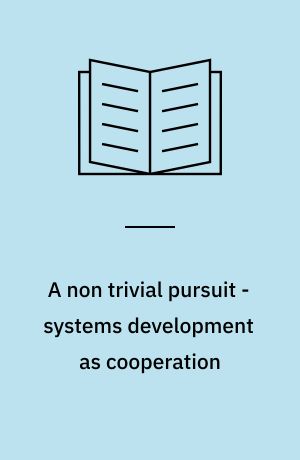 A non trivial pursuit - systems development as cooperation