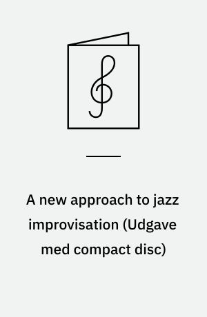 A new approach to jazz improvisation : play-a-long book & recording set : for all instruments