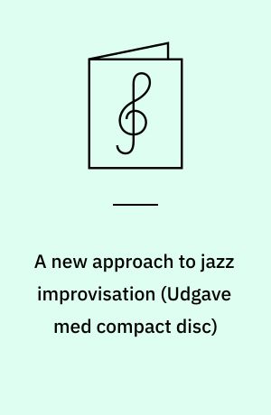 A new approach to jazz improvisation : play-a-long book & recording set : for all instruments