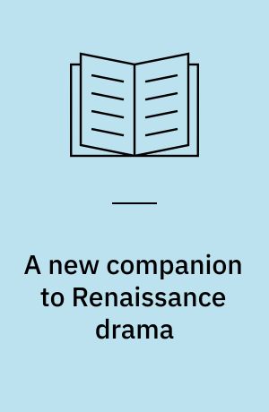 A new companion to Renaissance drama