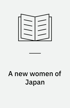 A new women of Japan : a political biography of Katô Shidzue