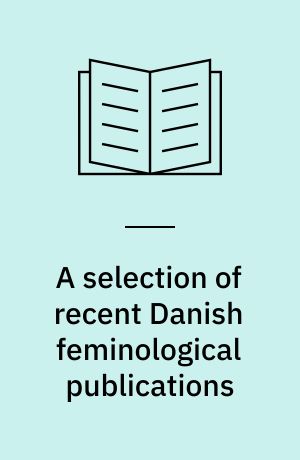 A selection of recent Danish feminological publications : exhibited at the Mid-decade Forum in Copenhagen July 14-24 1980