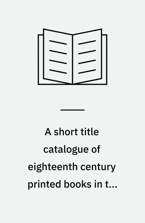 A short title catalogue of eighteenth century printed books in the National Library of Medicine
