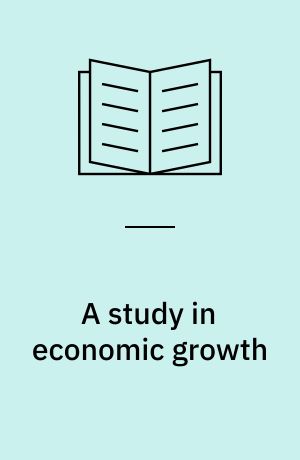 A study in economic growth : with some policy implications