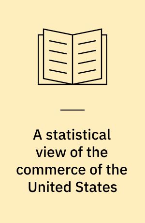 A statistical view of the commerce of the United States
