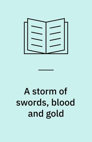 A storm of swords, blood and gold