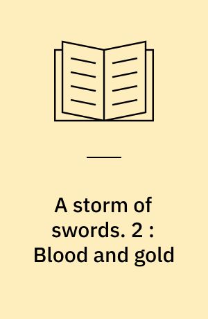 A storm of swords. 2 : Blood and gold