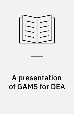 A presentation of GAMS for DEA : revision May 1994 Petersen
