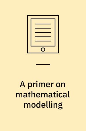 A primer on mathematical modelling