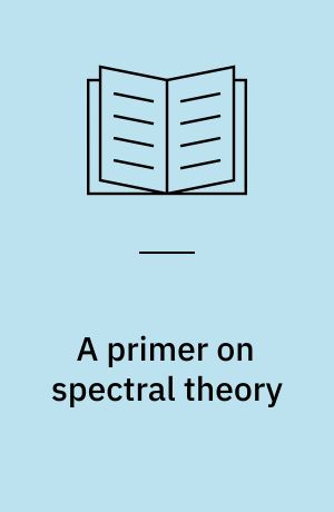 A primer on spectral theory