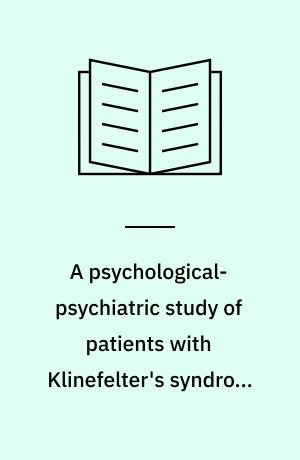 A psychological-psychiatric study of patients with Klinefelter's syndrome, 47, XXY