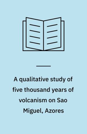 A qualitative study of five thousand years of volcanism on Sao Miguel, Azores