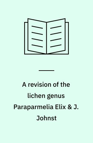 A revision of the lichen genus Paraparmelia Elix & J. Johnst