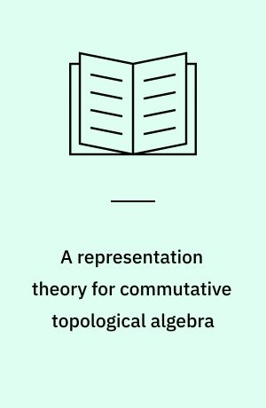 A representation theory for commutative topological algebra