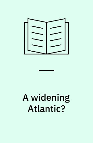 A widening Atlantic? : domestic change & foreign policy